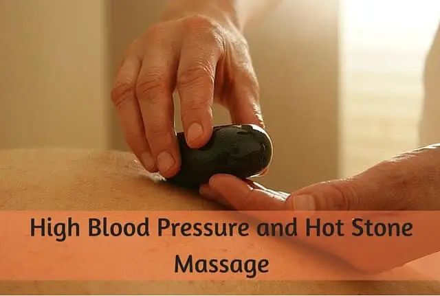 High Blood Pressure and Hot Stone Massage High Blood Pressure and Hot Stone Massage