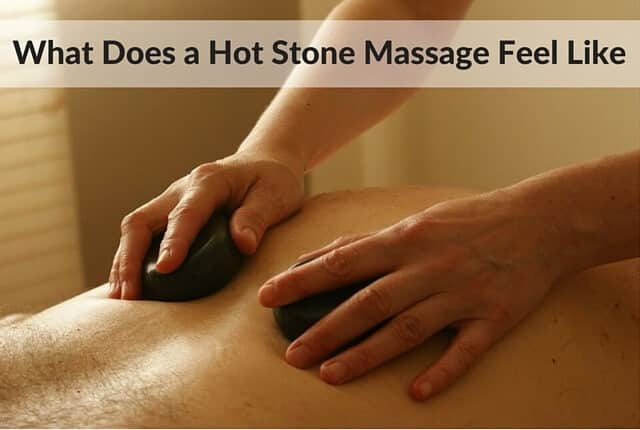What Does a Hot Stone Massage Feel Like What Does a Hot Stone Massage Feel Like