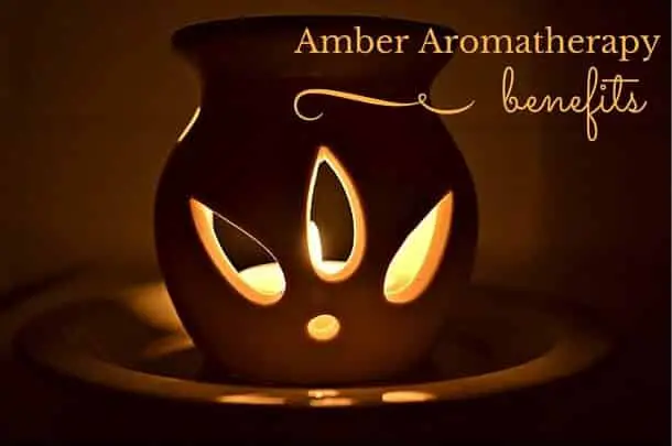 Amber Aromatherapy Benefits