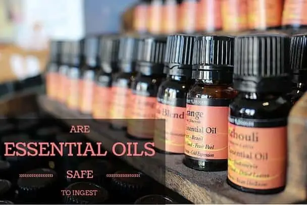 Are Essential Oils Safe to Ingest