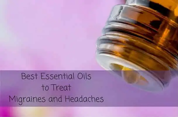 Best Essential Oils to Treat Migraines and Headaches