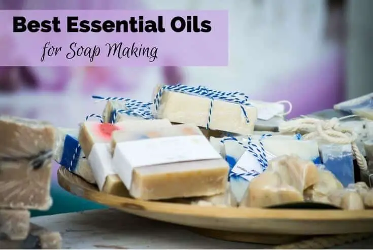 Best Essential Oils for Soap Making
