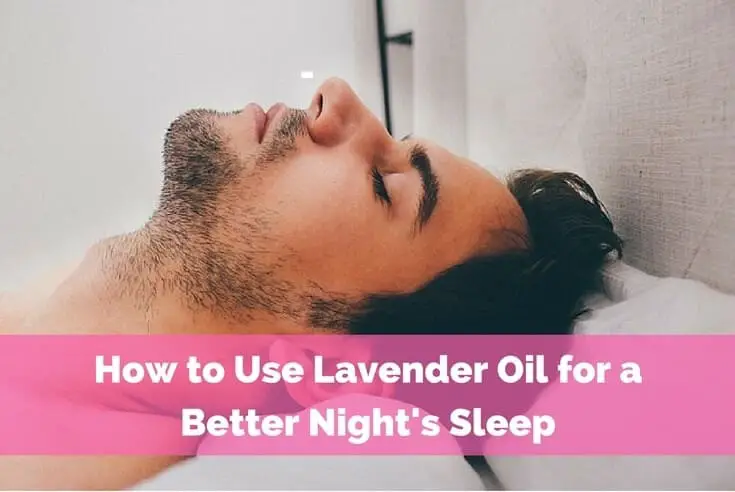 How to Use Lavender Oil for a Better Night's Sleep