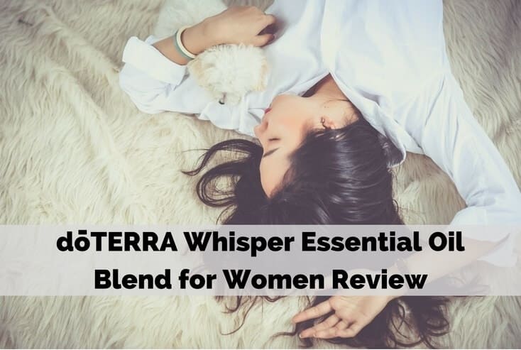 doTERRA Whisper Essential Oil Blend for Women Review doTERRA Whisper Essential Oil Blend for Women Review