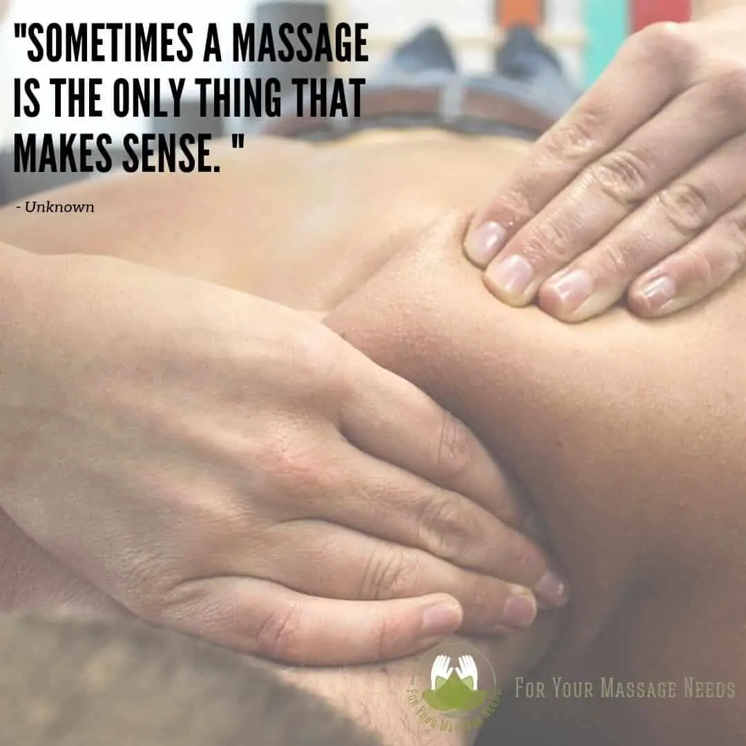 Massage Therapy Quotes Its The Only Thing That Makes Sense
