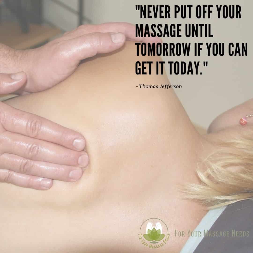 Massage Therapy Quotes Never Put a Massage Off Till Tomorrow